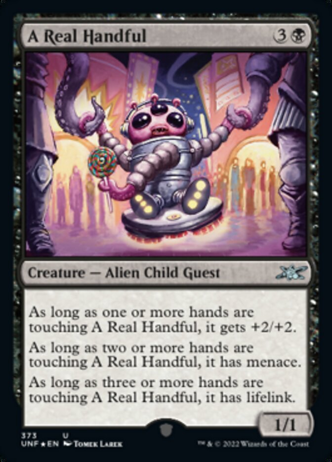 A Real Handful (Galaxy Foil) [Unfinity] | Good Games North